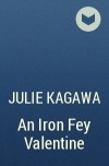 Julie Kagawa - An Iron Fey Valentine