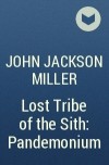 John Jackson Miller - Lost Tribe of the Sith: Pandemonium
