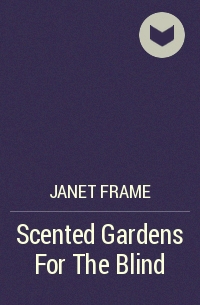 Janet Frame - Scented Gardens For The Blind