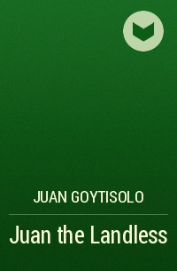 Juan Goytisolo - Juan the Landless