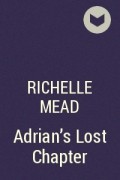 Richelle Mead - Adrian&#039;s Lost Chapter