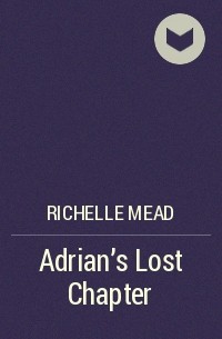 Richelle Mead - Adrian's Lost Chapter