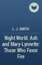 L.J. Smith - Night World: Ash and Mary-Lynnette: Those Who Favor Fire