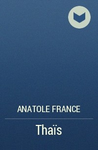Anatole France - Thaïs