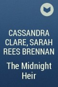 Cassandra Clare, Sarah Rees Brennan - The Midnight Heir