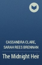 Cassandra Clare, Sarah Rees Brennan - The Midnight Heir