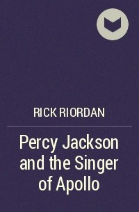 Rick Riordan - Percy Jackson and the Singer of Apollo