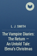 L. J. Smith - The Vampire Diaries: The Return - An Untold Tale: Elena&#039;s Christmas