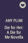 Amy Plum - Die for Her