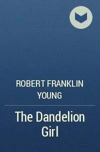 Robert Franklin Young - The Dandelion Girl