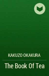Kakuzo Okakura - The Book Of Tea