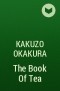 Kakuzo Okakura - The Book Of Tea