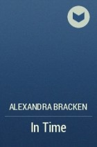 Alexandra Bracken - In Time