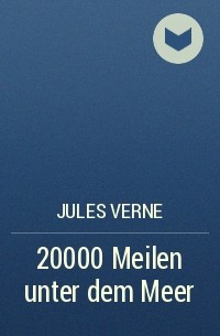 Jules Verne - 20000 Meilen unter dem Meer