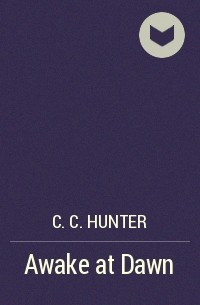 C. C. Hunter - Awake at Dawn