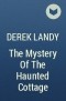 Derek Landy - The Mystery Of The Haunted Cottage