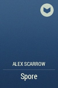 Alex Scarrow - Spore