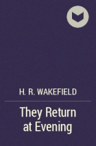 H. R. Wakefield - They Return at Evening