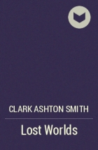 Clark Ashton Smith - Lost Worlds