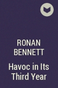 Ronan Bennett - Havoc in Its Third Year