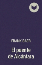 Frank Baer - El puente de Alcántara
