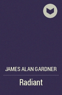 James Alan Gardner - Radiant