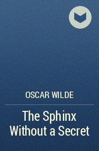 Oscar Wilde - The Sphinx Without a Secret