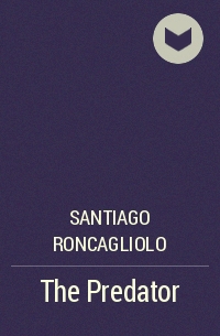 Santiago Roncagliolo - The Predator