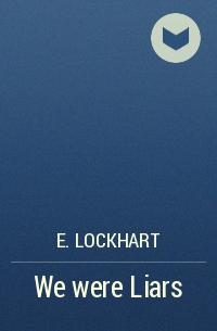 E. Lockhart - We were Liars