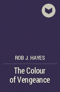 Rob J. Hayes - The Colour of Vengeance