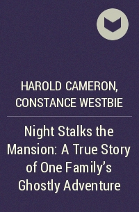  - Night Stalks the Mansion: A True Story of One Family's Ghostly Adventure