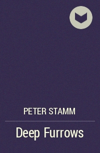 Peter Stamm - Deep Furrows