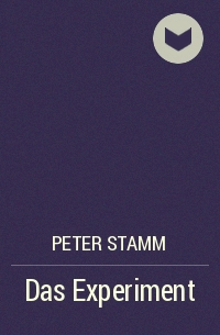 Peter Stamm - Das Experiment