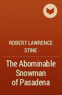 Robert Lawrence Stine - The Abominable Snowman of Pasadena