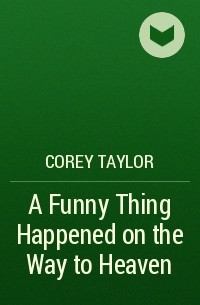 Corey Taylor - A Funny Thing Happened on the Way to Heaven