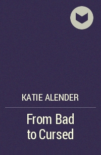 Katie Alender - From Bad to Cursed