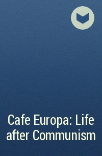 Славенка Дракулич - Cafe Europa: Life after Communism