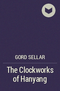 Gord Sellar - The Clockworks of Hanyang