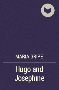Maria Gripe - Hugo and Josephine