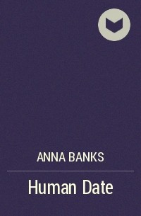 Anna Banks - Human Date
