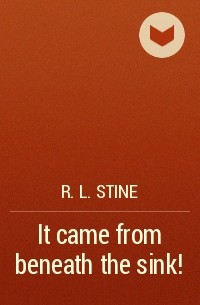 R.L. Stine - It Came from Beneath the Sink!