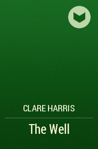 Clare Harris - The Well