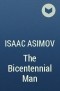 Isaac Asimov - The Bicentennial Man