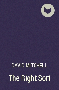 David Mitchell - The Right Sort