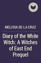 Melissa de la Cruz - Diary of the White Witch: A Witches of East End Prequel