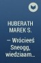 Huberath Marek S. - — Wrócieeś Sneogg, wiedziaam…