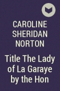 Каролина Нортон - Title	 The Lady of La Garaye by the Hon