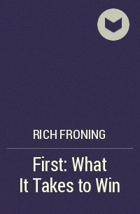 Rich Froning - First: What It Takes to Win