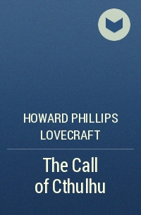 Howard Phillips Lovecraft - The Call of Cthulhu