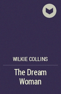 Wilkie Collins - The Dream Woman